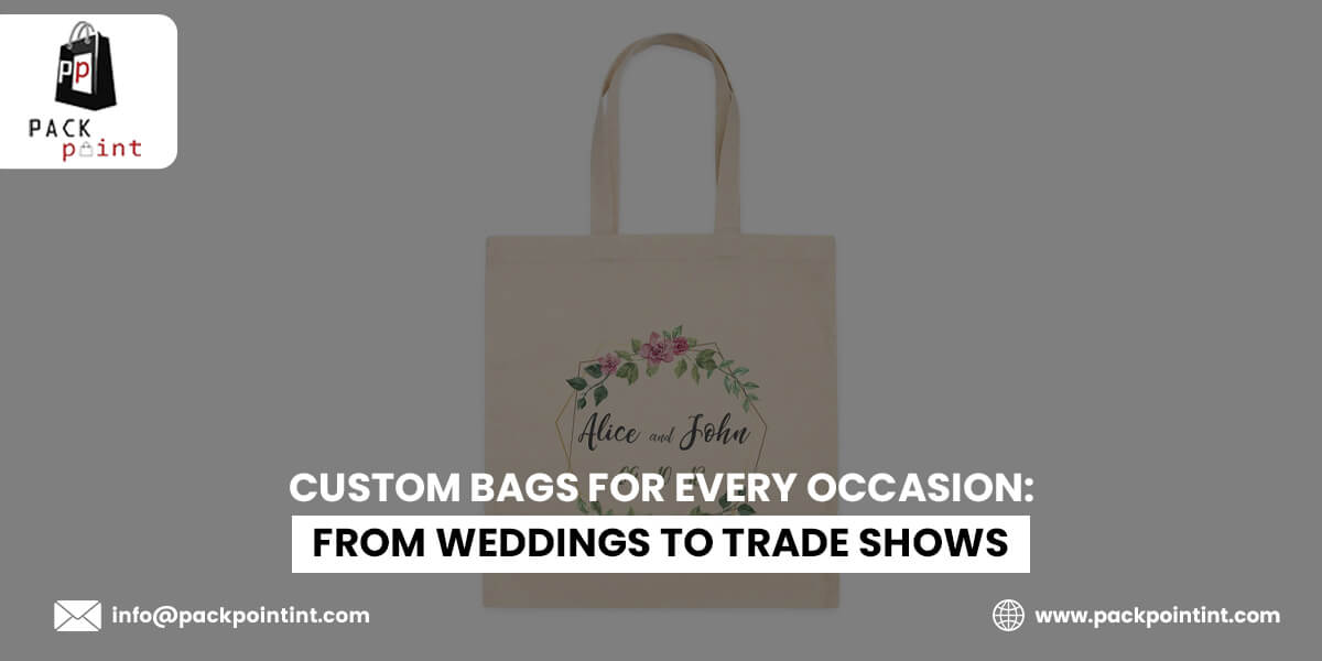 Custom Bags for Every Occasion: From Weddings to Trade Shows