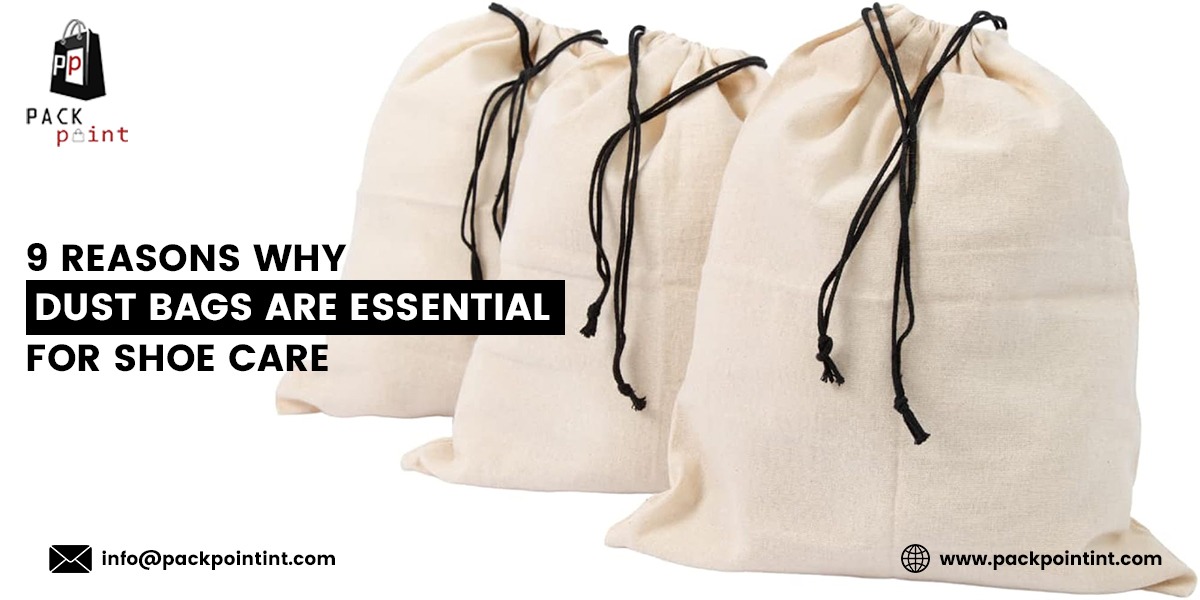 9 Reasons Why Dust Bags Are Essential for Shoe Care