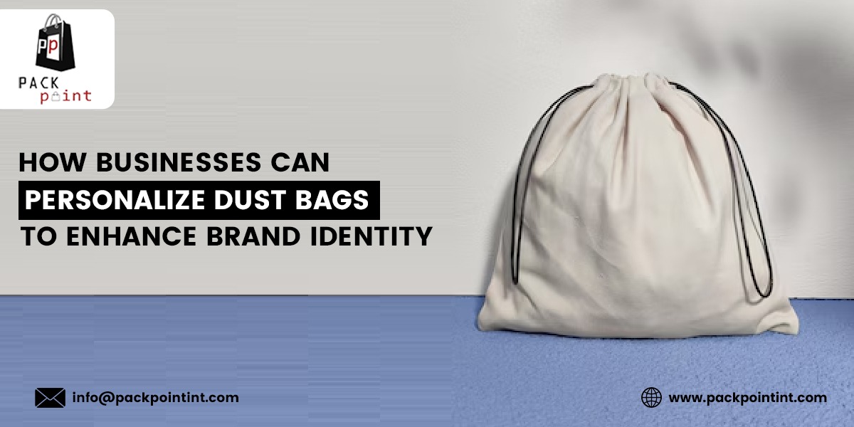 How Businesses Can Personalize Dust Bags To Enhance Brand Identity