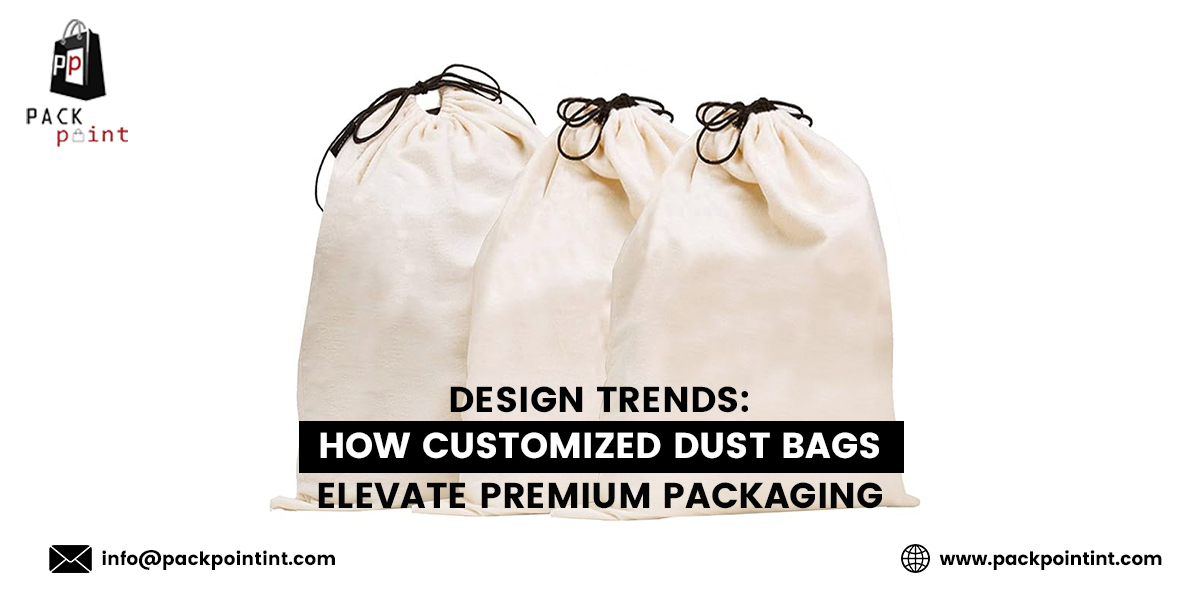 How Customized Dust Bags Elevate Premium Packaging