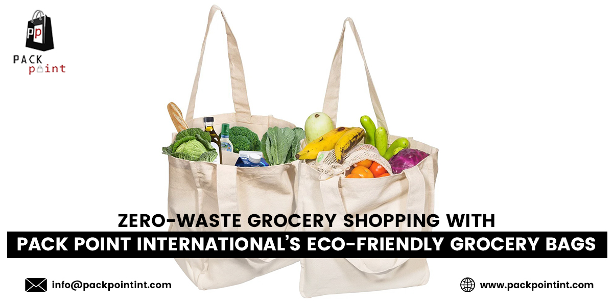 Zero-Waste Grocery Shopping with Pack Point International’s Eco-Friendly Grocery Bags